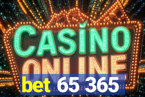 bet 65 365